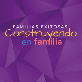 Familias exitosas, construyendo en familia